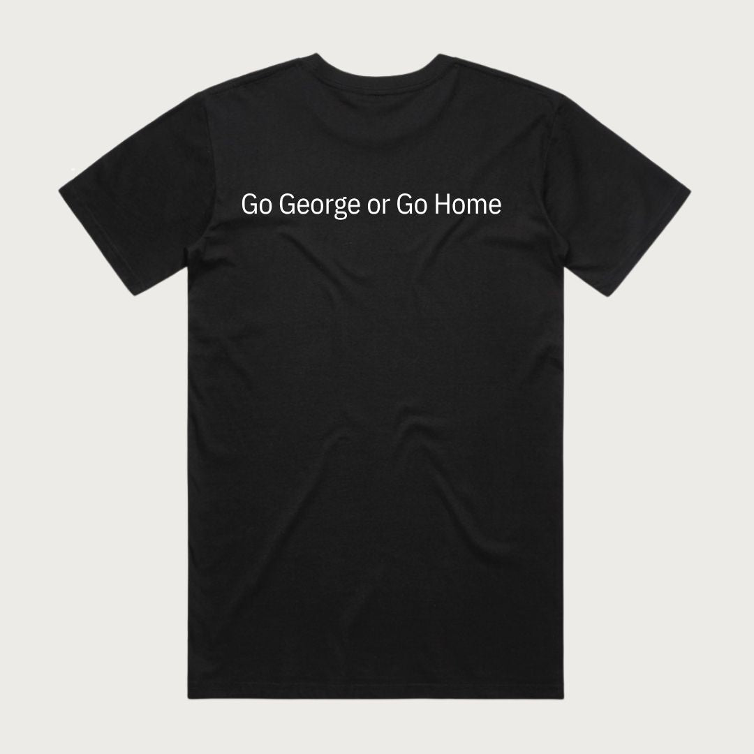 Back of the black Good George t-shirt with the slogan Go George or Go Home