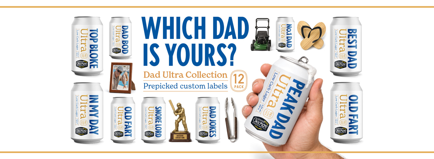 A hand holding a custom-prepicked silver can labeled 'PEAK DAD ULTRA' in front of a collage of other silver beer cans with custom dad-themed labels and the text 'WHICH DAD IS YOURS? Dad Ultra Collection 12 packs.'.