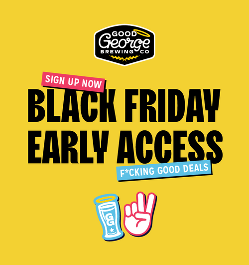 Promotional graphic for Good George Brewing Co. with Black Friday early access offer on a yellow background.